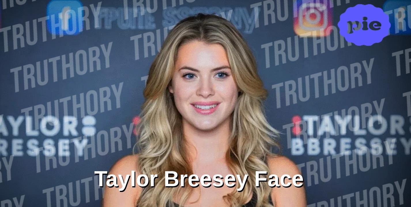 The Mystery Behind the Taylor Breesey Face A Deep Dive into the