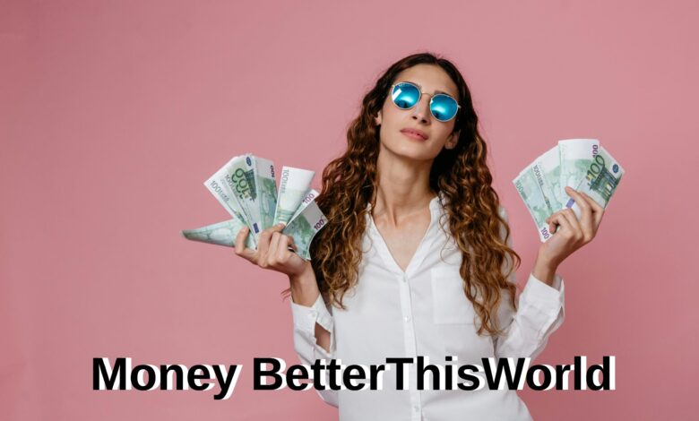 Money BetterThisWorld