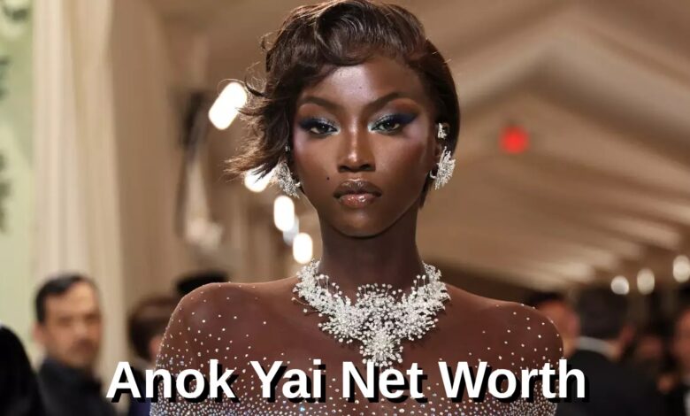 Anok Yai Net Worth